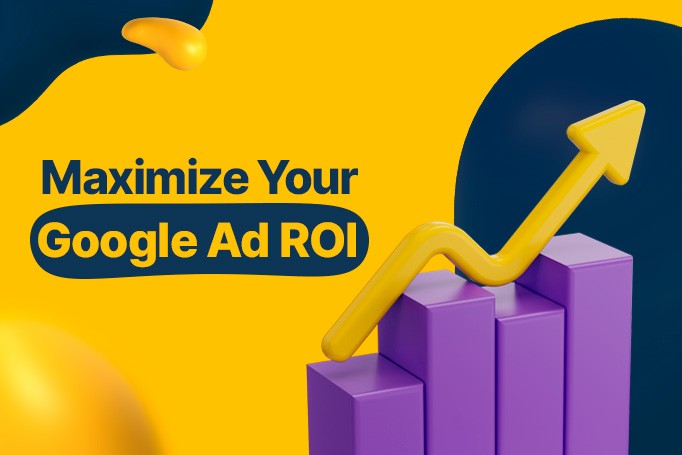 Maximizing ROI with Google Ads